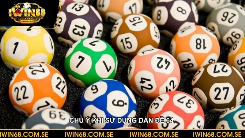 Khi sử dụng dàn đề 64 thì cần chú ý gì để áp dụng hiệu quả