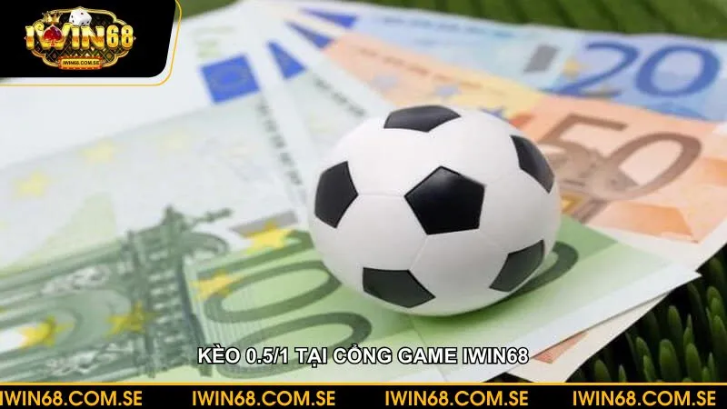Kèo 0.5/1? Giải thích cách chơi và mẹo thắng hiệu quả