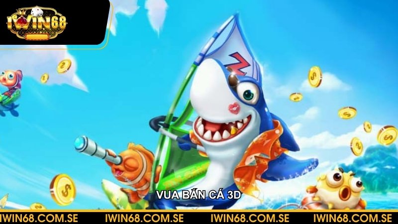 Vua bắn cá 3D - Đánh giá ưu điểm và cách chơi hiệu quả